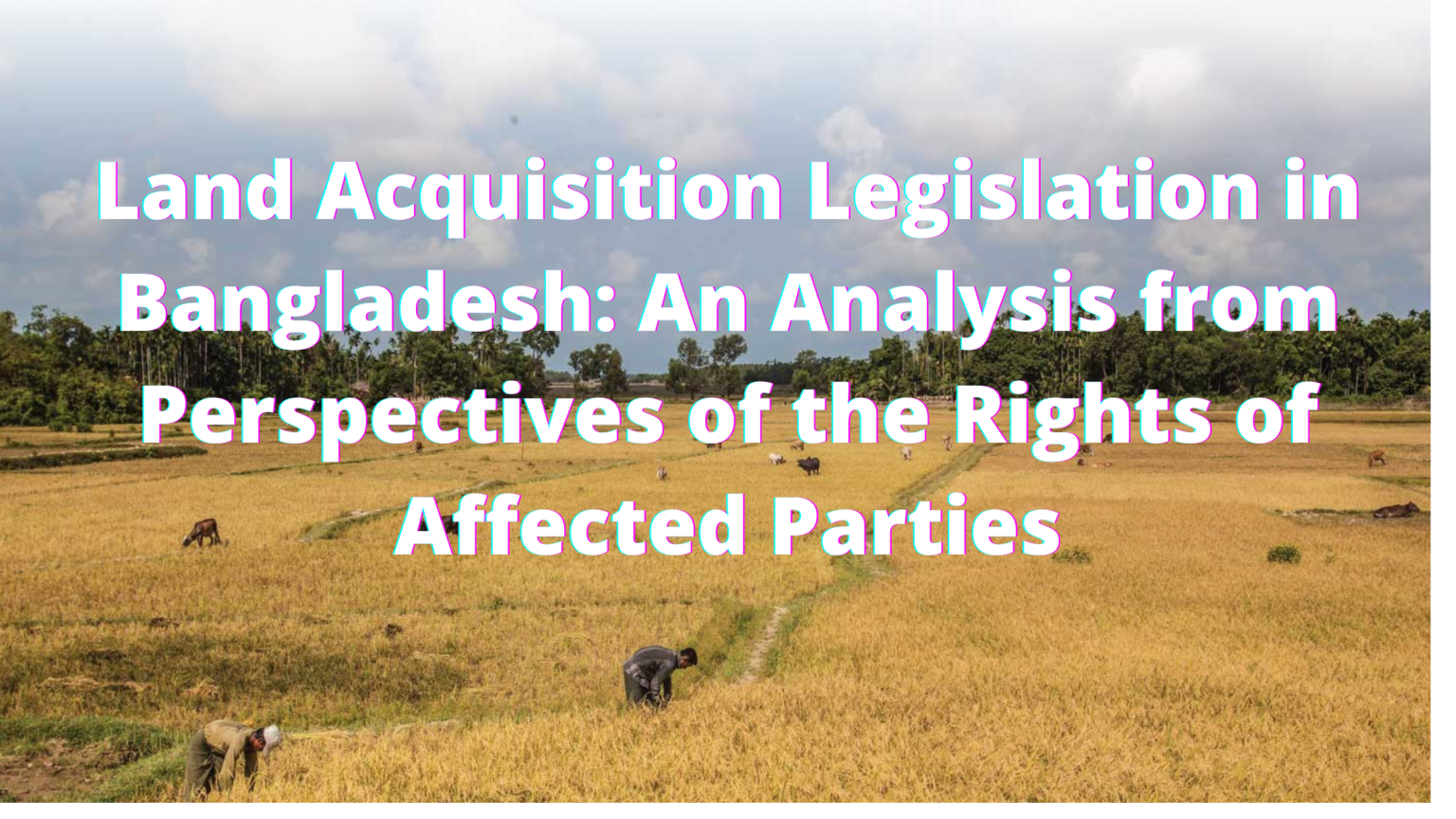 Land Acquisition Legislation in Bangladesh An Analysis from